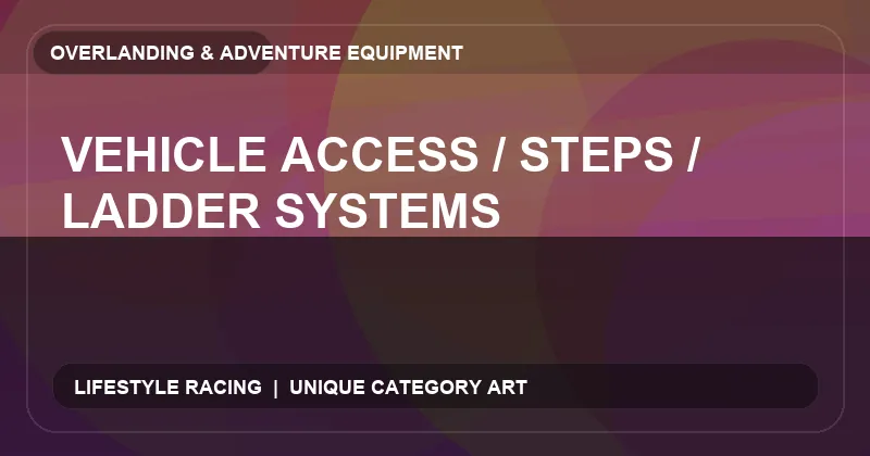 Vehicle Access / Steps / Ladder Systems